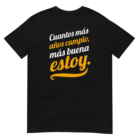 camiseta cuantos mas anos cumplo mas buena estoy negra