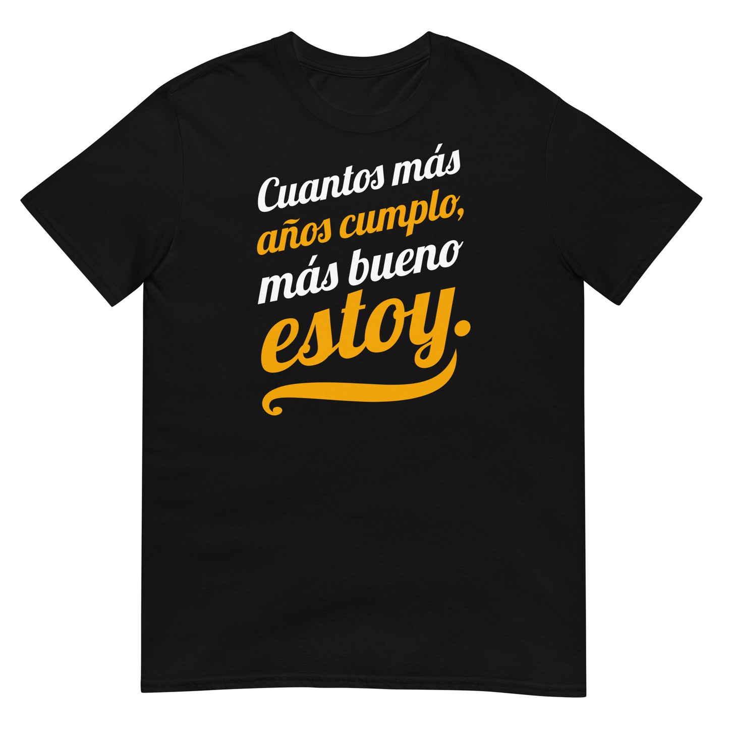 camiseta cuantos mas anos cumplo mas bueno estoy negra