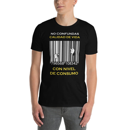 Camiseta No Confundas Calidad de Vida con Nivel de Consumo