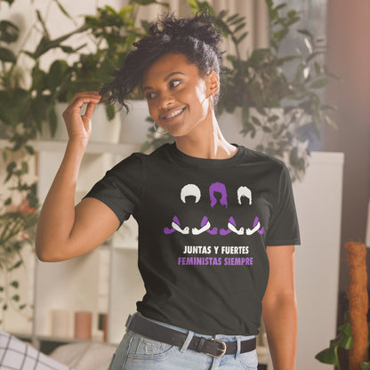 Camiseta Juntas y Fuertes Feministas Siempre