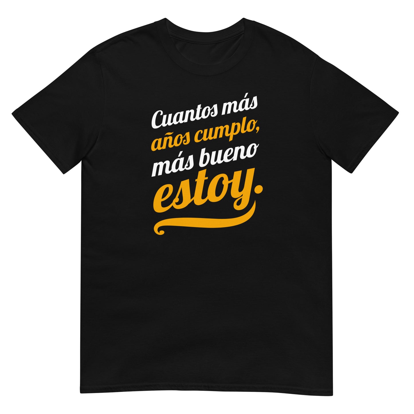 Camiseta Cuantos más Años cumplo, más Bueno estoy