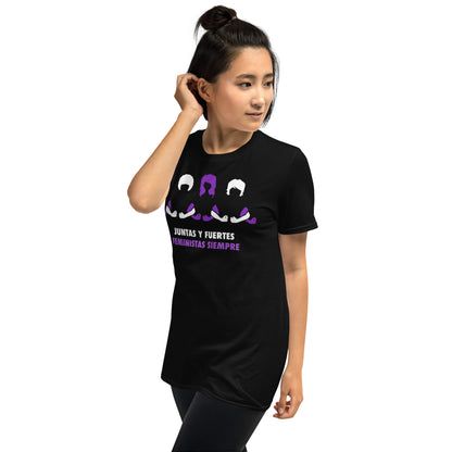 Camiseta Juntas y Fuertes Feministas Siempre