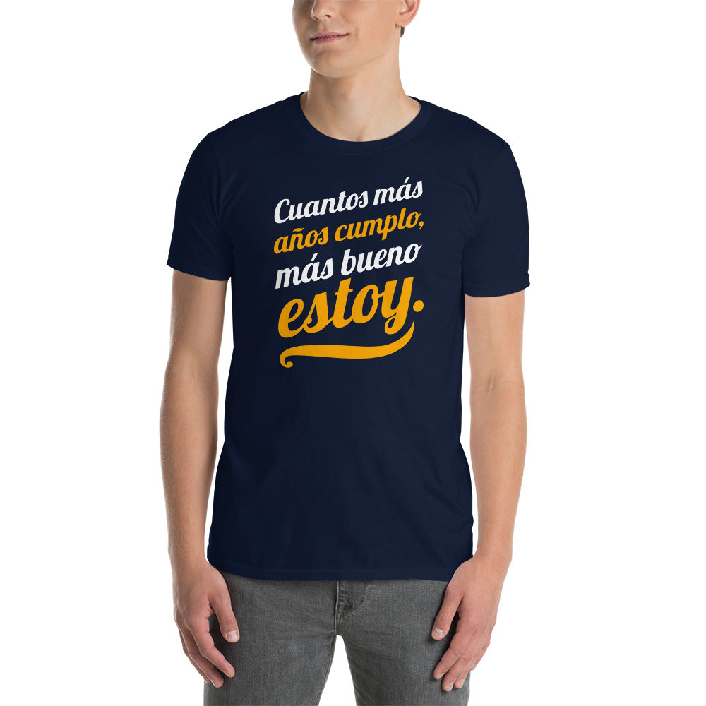 Camiseta Cuantos más Años cumplo, más Bueno estoy