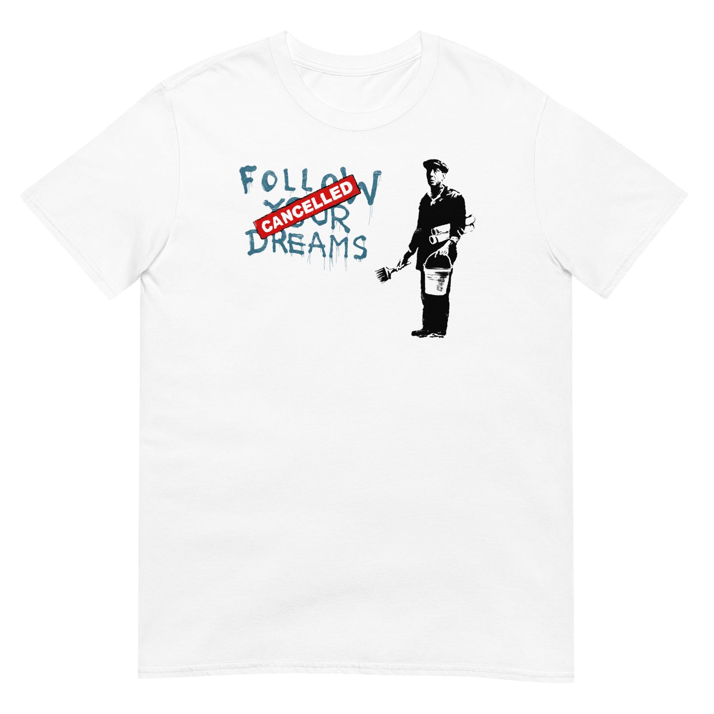 Camiseta Follow Your Dreams, Cancelled