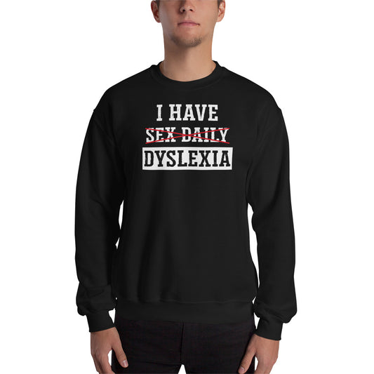 Sudadera I Have Sex Daily - Dyslexia