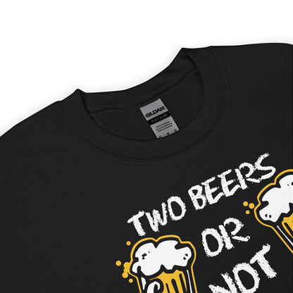 Sudadera Two Beers or Not Two Beers?